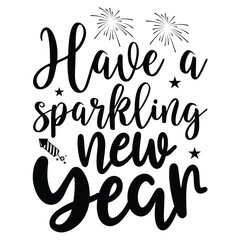 Have a sparkling new year Happy new year shirt design print template