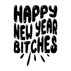 Happy New Year Bitches Svg