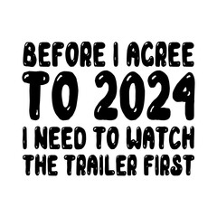 Before I Agree To 2024 I Need To Watch The Trailer First Svg