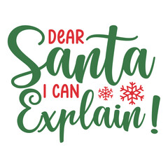 Christmas text design for T-shirts and apparel, holiday text on plain white background for shirt, hoodie, sweatshirt, card, tag, mug, icon, logo or badge, dear santa I can explain