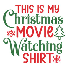 Christmas text design for T-shirts and apparel, holiday text on plain white background for shirt, hoodie, sweatshirt, card, tag, mug, icon, logo or badge, this is my christmas movie watching shirt