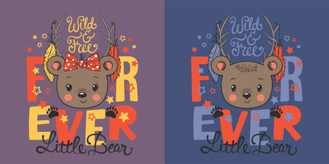 Forever Wild and Free slogan text, cute bears with deer horns for t-shirt graphics, fashion prints, posters and other uses