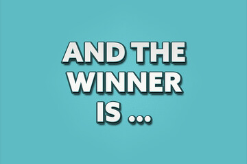 And the winner is.  A Illustration with white text isolated on light green background.