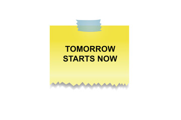 The text TOMORROW STARTS NOW appears on yellow sticky note