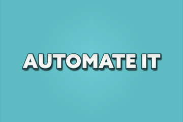 Automate it. A Illustration with white text isolated on light green background.