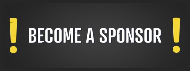 Become a sponsor. A blackboard with white text. Illustration with grunge text style.