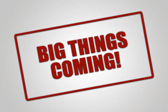 Big things coming! A red stamp illustration isolated on light grey background.