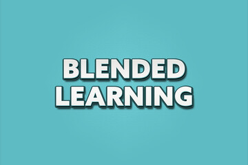 Blended Learning. A Illustration with white text isolated on light green background.