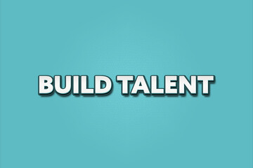 build talent. A Illustration with white text isolated on light green background.