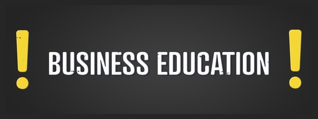 Business Education. A blackboard with white text. Illustration with grunge text style.