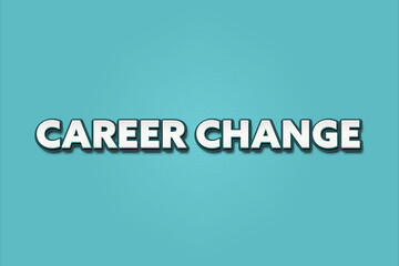 career change. A Illustration with white text isolated on light green background.