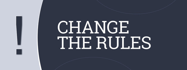 Change the rules. A blue banner illustration with white text. - obrazy, fototapety, plakaty