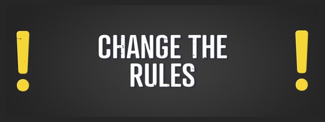 Change the rules. A blackboard with white text. Illustration with grunge text style.