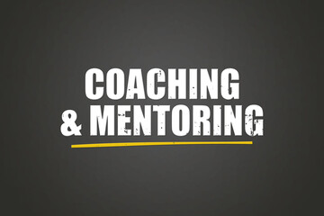 Coaching & Mentoring. A blackboard with white text. Illustration with grunge text style.