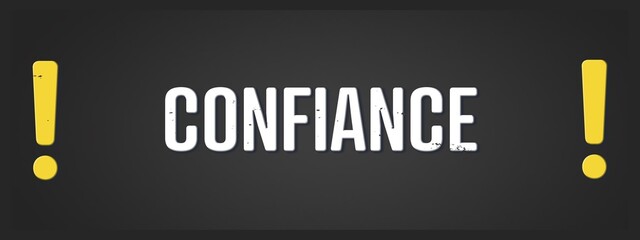 Confiance. A blackboard with white text. Illustration with grunge text style.