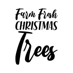 farm fresh christmas trees black letters quote