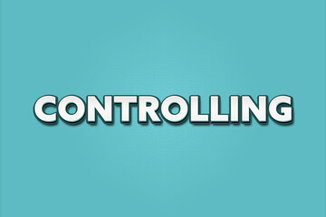 Controlling. A Illustration with white text isolated on light green background.
