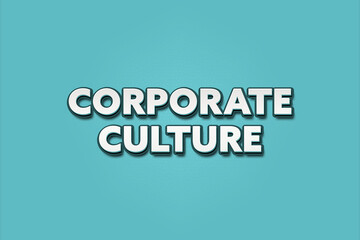 Corporate Culture. A Illustration with white text isolated on light green background.
