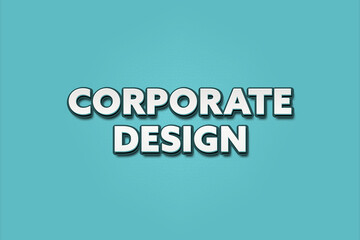 Corporate Design. A Illustration with white text isolated on light green background.