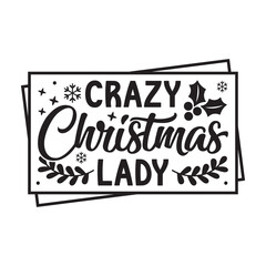Crazy christmas lady svg,Christmas svg, Funny Christmas svg,Christmas t-shirt,Christmas vector,Cut Files Cricut, Silhouette,Winter, Merry Christmas,Christmas quotes retro wavy typography