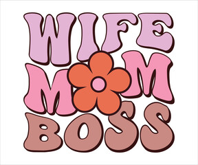Wife Mom Boss Retro T-shirt, Funny Mom Shirt, Mama Wavy Text, Mothers Day T-shirt, Mom Quotes, Retro Mom Shirt, New Mom Gift, Mom Birthday Gift, Cut File For Cricut And Silhouette