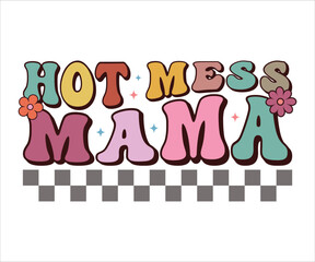 Hot Mess Mama Retro T-shirt, Funny Mom Shirt, Mama Wavy Text, Mothers Day T-shirt, Mom Quotes, Retro Mom Shirt, New Mom Gift, Mom Birthday Gift, Cut File For Cricut And Silhouette
