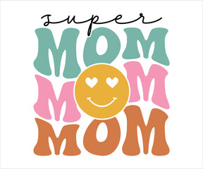 Fototapeta premium Super Mom Retro T-shirt, Funny Mom Shirt, Mama Wavy Text, Mothers Day T-shirt, Mom Quotes, Retro Mom Shirt, New Mom Gift, Mom Birthday Gift, Cut File For Cricut And Silhouette
