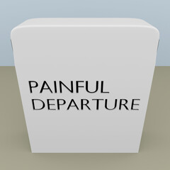 PAINFUL DEPARTURE concept