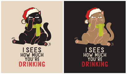 I sees how much you're drinking - Cat Lover - Christmas Day