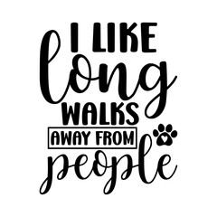 I like long walks away from people