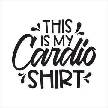 this is my cardio shirt background inspirational positive quotes, motivational, typography, lettering design
