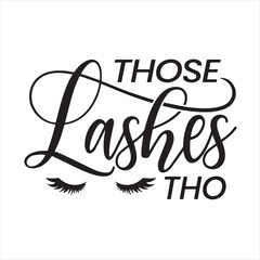 those lashes tho background inspirational positive quotes, motivational, typography, lettering design