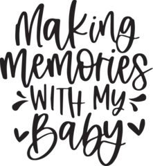 Foto op Canvas making memories with my baby background inspirational positive quotes, motivational, typography, lettering design © Dawson