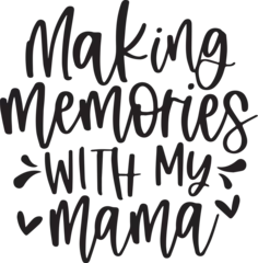 Cercles muraux Typographie positive making memories with my mama background inspirational positive quotes, motivational, typography, lettering design