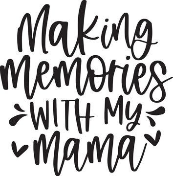 making memories with my mama background inspirational positive quotes, motivational, typography, lettering design