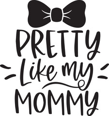 pretty like my mommy background inspirational positive quotes, motivational, typography, lettering design