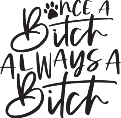 Rolgordijnen once a bitch always a bitch background inspirational positive quotes, motivational, typography, lettering design © Dawson