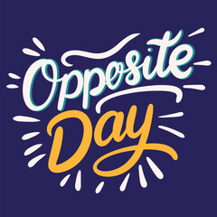 Opposite Day lettering. Handwriting text Opposite Day calligraphy banner square form. Hand drawn vector art.