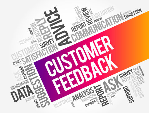 Customer Feedback is information provided by customers about their experience with a product or service, word cloud concept for presentations and reports