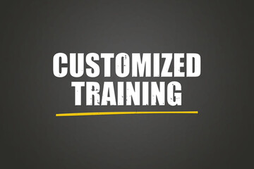 customized training. A blackboard with white text. Illustration with grunge text style.