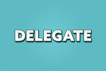 Delegate. A Illustration with white text isolated on light green background.