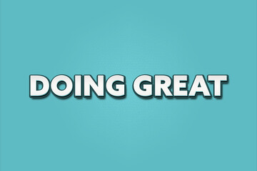 Doing great. A Illustration with white text isolated on light green background.