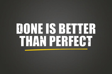 Done is better than perfect. A blackboard with white text. Illustration with grunge text style.