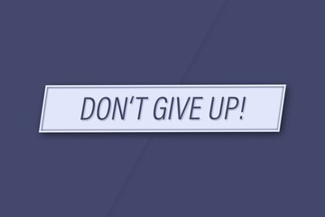 don't give up! A banner illustration with blue text, isolated on a blue background.