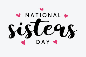 National Sisters Day. Hand lettering typography poster for motivation food quote. Graphic design for print tee, shirt, banner. Vector illustration.