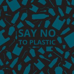 Say no to plastic - save the Earth. Seamless pattern with blue lettering words plastic garbage bottle cup straw spoon and bag on black background. Plastic problem. Reuse reduce recycle.