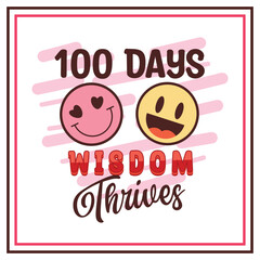 100 days wisdom thrives,100 Days Smarter, Celebrating a Century of Learning,100 Days of school t shirt design