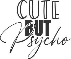 Cute But Psycho - Funny Sarcasm Illustration