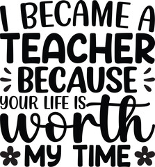 I Became A Teacher Because Your Life Is Worth My Time eps