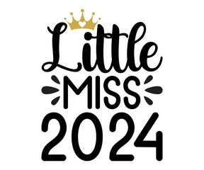 little miss 2024 Svg,New Years,Christmas,New Year Crew, Cheers To 2024 Svg,Hello 2024,Funny New Years,Happy New year 2024 Shirt design 
